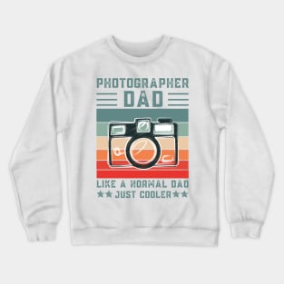 Photographer Dad Like A Normal Dad Just Cooler, Retro Vintage Crewneck Sweatshirt